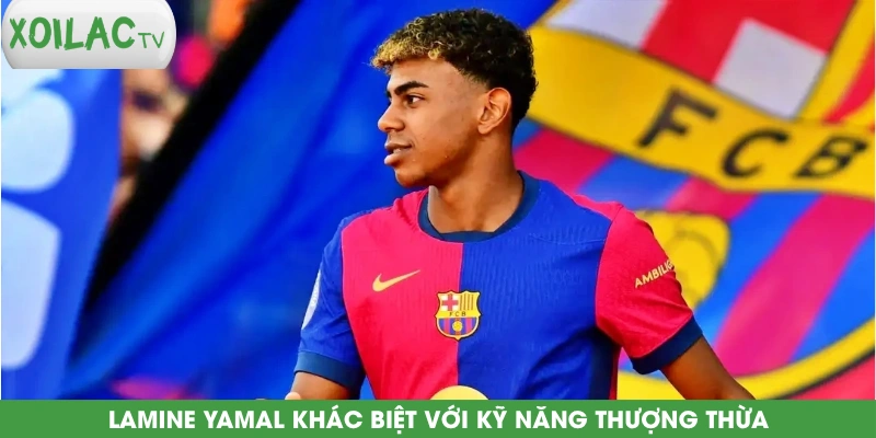 lamine-yamal-khac-biet-voi-ky-nang-thuong-thua