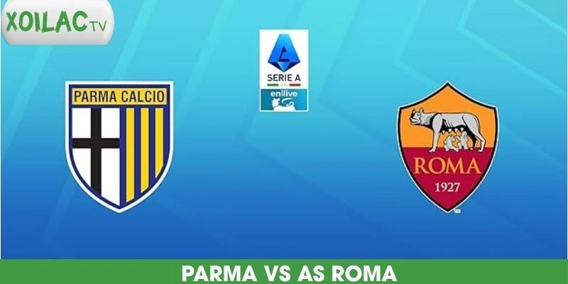 nhan-dinh-bong-da-parma-vs-as-roma
