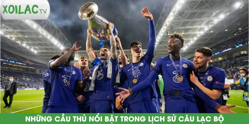 nhung-cau-thu-noi-bat-trong-lich-su-cau-lac-bo